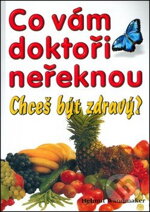 Co vám doktoři neřeknou (Chceš být zdravý?) - Helmut Wandmaker